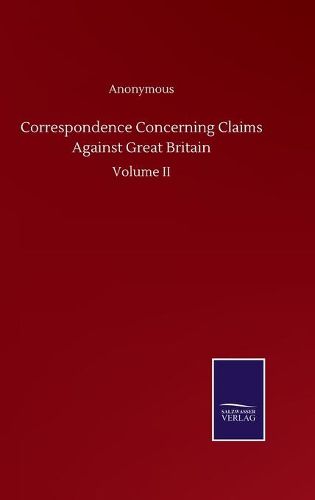 Cover image for Correspondence Concerning Claims Against Great Britain