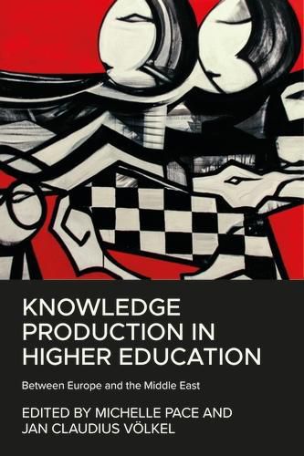 Cover image for Knowledge Production in Higher Education: Between Europe and the Middle East