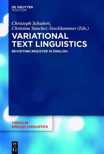 Cover image for Variational Text Linguistics: Revisiting Register in English