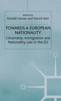 Cover image for Towards a European Nationality: Citizenship, Immigration and Nationality Law in the EU