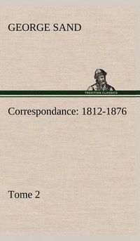 Cover image for Correspondance, 1812-1876 - Tome 2