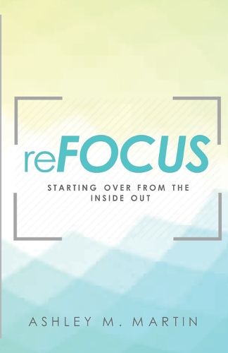 Cover image for reFocus: Starting Over from the Inside Out