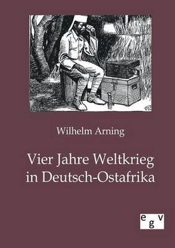 Cover image for Vier Jahre Weltkrieg in Deutsch-Ostafrika