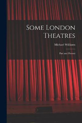 Cover image for Some London Theatres; Past and Present