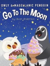 Cover image for Owly & Magellanic Penguin Go To The Moon