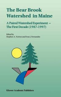 Cover image for The Bear Brook Watershed in Maine: A Paired Watershed Experiment: The First Decade (1987-1997)