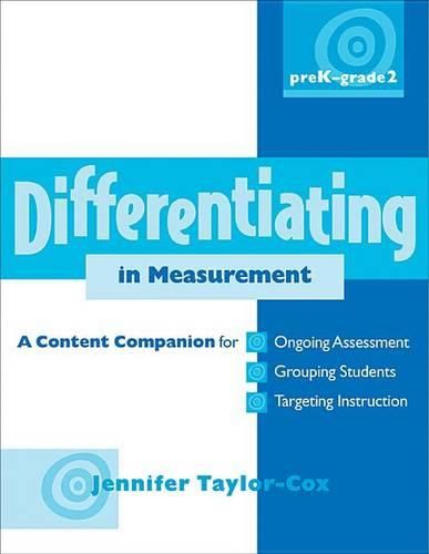 Differentiating in Measurement, Prek-Grade 2: A Content Companionfor Ongoing Assessment, Grouping Students, Targeting Instruction, and Adjusting Levels of Cognitive Demand