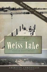 Cover image for A History of Weiss Lake