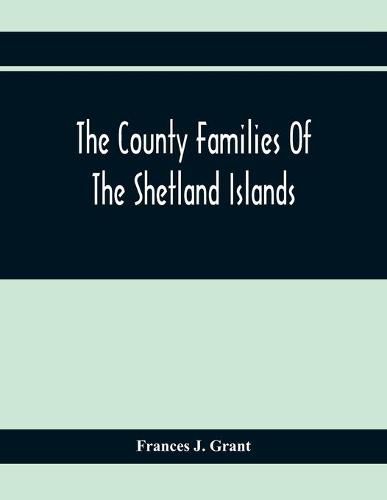 Cover image for The County Families Of The Shetland Islands