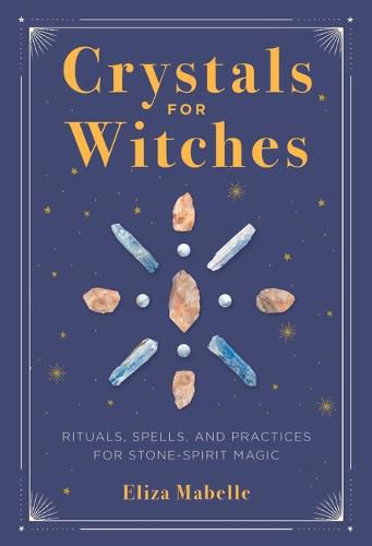 Cover image for Crystals for Witches: Rituals, Spells, and Practices for Stone Spirit Magic