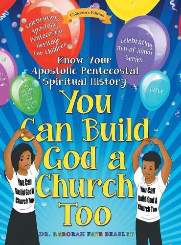 Cover image for You Can Build God a Church Too: Celebrating Men of Honor Series: Know Your Apostolic Pentecostal Spiritual History