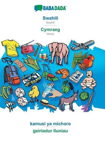 Cover image for BABADADA, Swahili - Cymraeg, kamusi ya michoro - geiriadur lluniau: Swahili - Welsh, visual dictionary