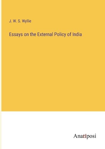 Cover image for Essays on the External Policy of India