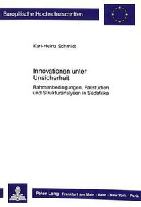 Cover image for Innovationen Unter Unsicherheit: Rahmenbedingungen, Fallstudien Und Strukturanalysen in Suedafrika