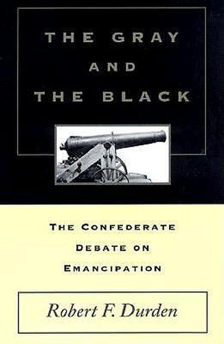 The Gray and the Black: The Confederate Debate on Emancipation