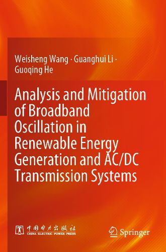 Cover image for Analysis and Mitigation of Broadband Oscillation in Renewable Energy Generation and AC/DC Transmission Systems