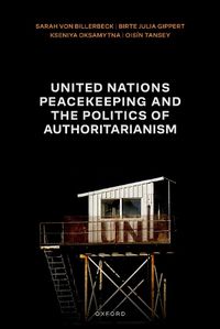 Cover image for United Nations Peacekeeping and the Politics of Authoritarianism