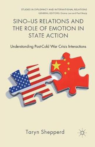 Cover image for Sino-US Relations and the Role of Emotion in State Action: Understanding Post-Cold War Crisis Interactions