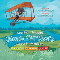 Cover image for Soaring through Glenn Curtiss's Growth Mindset