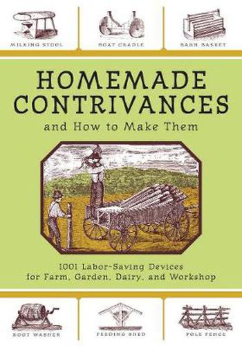 Cover image for Homemade Contrivances and How to Make Them: 1001 Labor-Saving Devices for Farm, Garden, Dairy, and Workshop