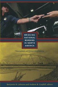 Cover image for Bridging National Borders in North America: Transnational and Comparative Histories