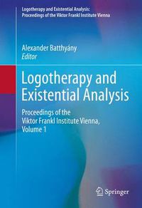 Cover image for Logotherapy and Existential Analysis: Proceedings of the Viktor Frankl Institute Vienna, Volume 1