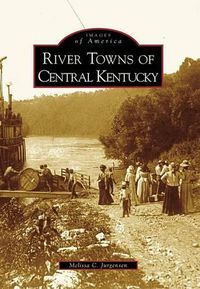 Cover image for River Towns of Central Kentucky