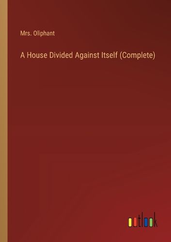Cover image for A House Divided Against Itself (Complete)