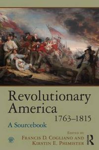 Cover image for Revolutionary America, 1763-1815: A Sourcebook