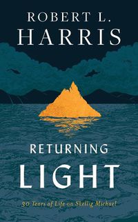 Cover image for Returning Light: 30 Years of Life on Skellig Michael