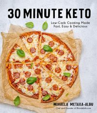 Cover image for 30-Minute Keto: Low-Carb Cooking Made Fast, Easy & Delicious
