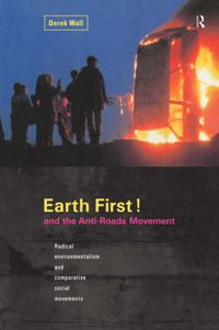 Cover image for Earth First! and the Anti-Roads Movement: Radical environmentalism and comparative social movements