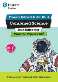 Cover image for Pearson REVISE Edexcel GCSE (9-1) Combined Science Foundation Practice Papers Plus: for home learning, 2022 and 2023 assessments and exams