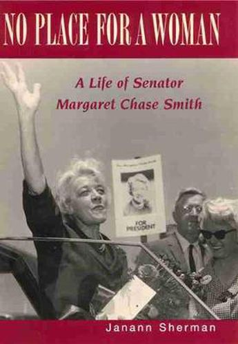 No Place for a Woman: A Life of Senator Margaret Chase Smith