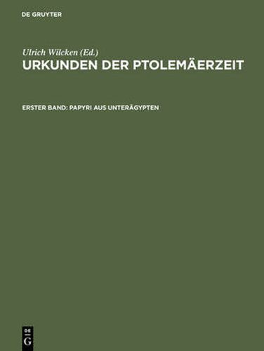 Cover image for Urkunden der Ptolemaerzeit, Erster Band, Papyri aus Unteragypten