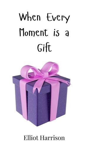 Cover image for When Every Moment is a Gift