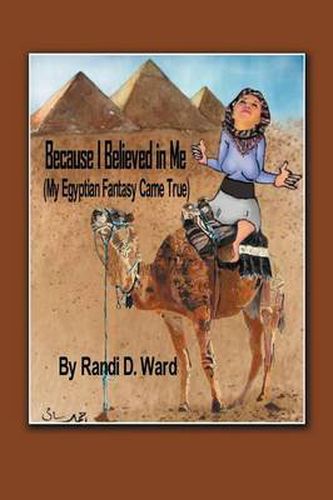 Cover image for Because I Believed in Me (My Egyptian Fantasy Came True)