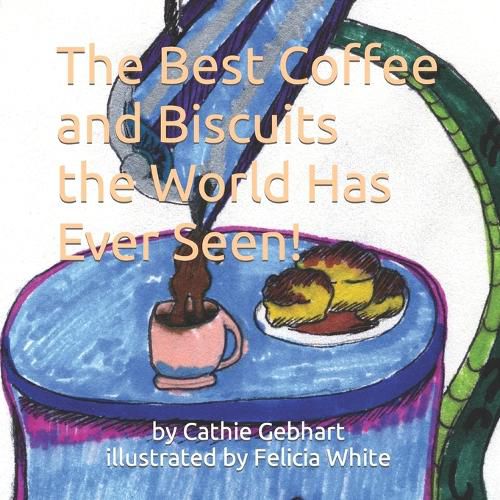 Cover image for The Best Coffee and Biscuits the World Has Ever Seen