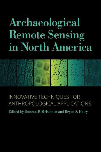 Archaeological Remote Sensing in North America: Innovative Techniques for Anthropological Applications