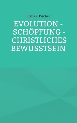 Cover image for Evolution - Schoepfung - Christliches Bewusstsein