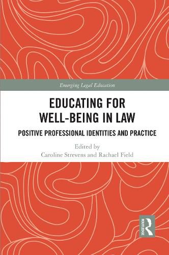 Cover image for Educating for Well-Being in Law: Positive Professional Identities and Practice