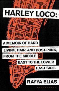 Cover image for Harley Loco: A Memoir of Hard Living, Hair and Post-Punk, from the Middle East to the Lower East Side