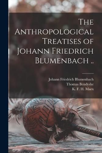 Cover image for The Anthropological Treatises of Johann Friedrich Blumenbach ..