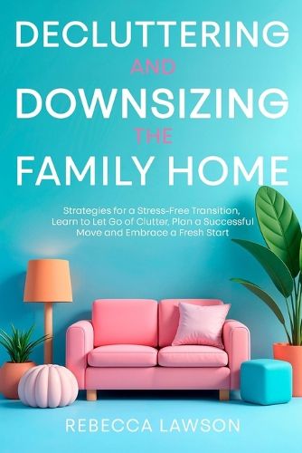 Cover image for Decluttering and Downsizing the Family Home