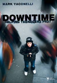 Cover image for Downtime: Helping Teenagers Pray