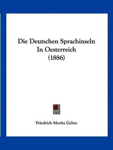 Cover image for Die Deutschen Sprachinseln in Oesterreich (1886)