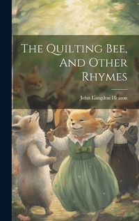 Cover image for The Quilting Bee, And Other Rhymes