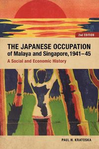 Cover image for The Japanese Occupation of Malaya and Singapore, 1941-45: A Social and Economic History