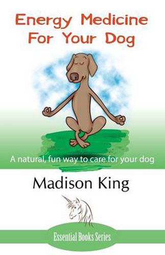 Cover image for Energy Medicine for Your Dog: A Natural, Fun Way to Care for Your Dog