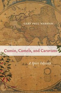 Cover image for Cumin, Camels, and Caravans: A Spice Odyssey